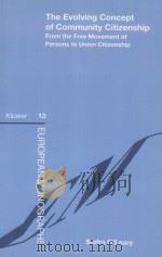 THE EVOLVING CONCEPT OF COMMUNITY CITIZENSHIP FROM THE FREE MOVEMENT OF PERSONS TO UNION CITIZENSHI 1996 PDF电子版封面 9041108785 SIOFRA O'LEARY
