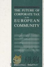 THE FUTURE OF CORPORATE TAX IN THE EUROPEAN COMMUNITY（1991 PDF版）