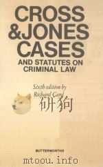 CROSS AND JONES' CASES AND STATUTES ON CRIMINAL LAW SIXTH EDITION 1977 PDF电子版封面 0406570264 RICHARD CARD