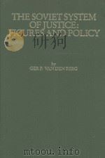 THE SOVIET SYSTEM OF JUSTICE:FIGURES AND POLICY（1985 PDF版）