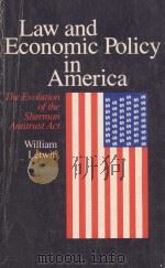 LAW AND ECONOMIC POLICY IN AMERICA  THE EVOLUTION OF THE SHERMAN ANTITRUST ACT（1965 PDF版）