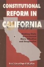 CONSTITUTIONAL REFORM IN CALIFORNIA:MAKING STATE GOVERNMENT MORE EFFECTIVE AND RESPONSIVE 1995 PDF电子版封面 0877723656 BRUCE E.CAIN AND ROGER G.NOLL