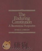 THE ENDURING CONSTITUTION A BICENTENNIAL PERSPECTIVE 1987 PDF电子版封面 0314320253 JETHRO K.LIEBERMAN