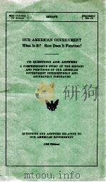 OUR AMERICAN GOVERNMENT WHAT IS IT?HOW DOES IT FUNCTION?（1963 PDF版）