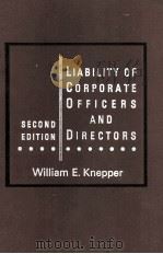LIABILITY OF CORPORATE OFFICERS AND DIRECTORS SECOND EDITION 1969 PDF电子版封面 WILLIAM E.KNEPPER