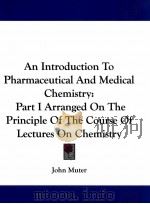 an introduction to pharmaceutical and medical chemistry : part I (second edition) 1880 PDF电子版封面 1432510223 dr.john muter
