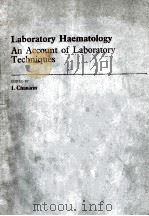 LABORATORY HAEMATOLOGY AN ACCOUNT OF LABORATORY TECHNIQUES 1989 PDF电子版封面 0443033439 I.CHANARIN