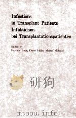 INFECTIONS IN TRANSPLANT PATIENTS INFEKTIONEN BEI TRANSPLATNTATIONSPATIENTEN 1987 PDF电子版封面 3137004012