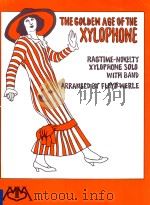 The Golden Age of The Xylophone Ragtime-Novelty Xylophone Solo with Band（1999 PDF版）
