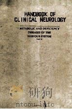 HANDBOOK OF CLINICAL NEUROLOGY METABOLIC AND DEFICIENCY DISEASES OF THE NERVOUS SYSTEM PATR Ⅱ（1976 PDF版）