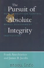 THE PURSUIT OF ABSOLUTE INTEGRITY  HOW CORRUPTION CONTROL MAKES GOVERNMENT INEFFECTIVE（1996 PDF版）