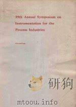PROCEEDINGS THIRTY-NINTH ANNUAL SYMPOSIUM ON FOR THE PROCESS INDUSTRIES（1984 PDF版）