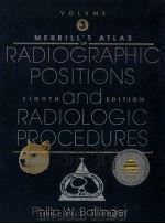 MERRILL'S ATLAS OF RADIOGRAPHIC POSITIONS AND RADIOLOGIC PROCEDURES VOLUME THREE EIGHTH EDITI 1995 PDF电子版封面 0801679389