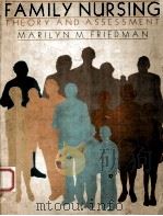 FAMILY NURSING:THEORY & ASSESSMENT 1981 PDF电子版封面 0838525326