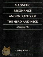 MAGNETIC RESONANCE ANGIOGRAPHY OF THE HEAD AND NECK:A TEACHING FILE 1995 PDF电子版封面 0815174098 JEFFREY S.ROSS