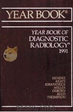 THE YEAR BOOK OF DIAGNOSTIC RADIOLOGY 1991 1991 PDF电子版封面 0815111304 WILLIAM R.HENDEE THEODORE E.K
