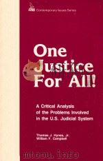 ONE JUSTICE FOR ALL! A CRITICAL ANALYSIS OF THE PROBLEMS INVOLVED IN THE U.S. JUDICIAL SYSTEM 1983 PDF电子版封面 THOMAS J.HYNES AND WILLIAM F.C