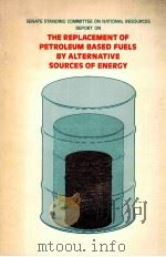 THE REPLACEMENT OF PETROLEUM BASED FUELS BY ALTERNATIVE SOURCES OF ENERGY（1980 PDF版）