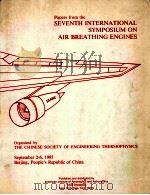 SEVENTH INTERNATIONAL SYMPOSIUM ON AIR BREATHING ENGINES SYMPOSIUM PAPERS（1985 PDF版）