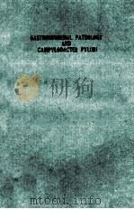 GASTRODUODENAL PATHOLOGY AND CAMPYLOBACTER PYLORI 1989 PDF电子版封面 0444811591