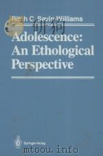 ADOLESCENCE:AN ETHOLOGICAL PERSPECTIVE 1987 PDF电子版封面 0387963693 RITCH C.SAVIN-WILLIAMS