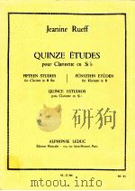 Quinze Etudes pour Clarinette en Si b fifieen studies for clarinet in b flat AL 23 366 1964 PDF电子版封面 Jeanine Rueff