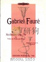 Sicilienne Op.78 for Violin or Viola and piano edition peters No.7386 1994 PDF电子版封面 0577084404 Gabriel Fauré