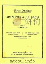 Six Suites de J.S.Bach pour Violoncello seul-B.W.V.1007/12 adaptee a la clarinette al23508 1965 PDF电子版封面 Ulysse Delecluse