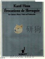 Evocations de Slovaquie for Clarinet Flute Viola and Violoncello ED 6037-38 1970 PDF电子版封面 Karel Husa