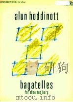 Bagatelles for oboe and harp oxforo music for oboe opus 112 1986 PDF电子版封面 0193570939 Alun hoddinott