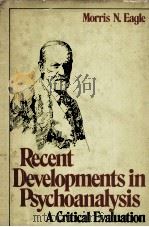 RECENT DEVELOPMENTS IN PSYCHOANALYSIS A CROTOCA; EVALUATION 1984 PDF电子版封面 0070185972 MORRIS N.EAGLE