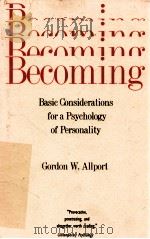 BECOMING BASIC CONSIDERATIONS FOR A PSYCHOLOGY OF PERSONALITY 1955 PDF电子版封面 0300000022 GORDON W.ALLPORT
