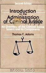 INTRODUCTION TO THE ADMINISTRATION OF CRIMINAL JUSTICE  AN OVERVIEW OF THE CRIMINAL JUSTICE SYSTEM A（ PDF版）