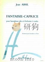 fantaisie-caprice pour saxophone alto et orchestre à cordes Réduction pounr saxophone et piano 24 33 1971 PDF电子版封面 Jean Absil