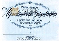 Alpenl?ndische Geigenbüchlein Spielstücke und Lieder für 2 oder 3 Geign 03 118 Heft 2（1988 PDF版）