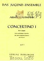 Concertino Ⅰfur 2 Geigen oder zweistimmigen Geigenchor oder andere Melodieinstumente und Klavier op. 1964 PDF电子版封面