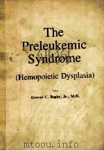 THE PRELEUKEMIC SYNDROME:HEMOPOIETIC DYSPLASIA（1985 PDF版）