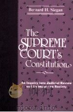 THE SUPREME COURT'S CONSTITUTION  AN INQUIRY INTO JUDICIAL REVIEW AND ITS IMPACT ON SOCIETY（1987 PDF版）
