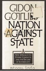 NATION AGAINST STATE  A NEW APPROACH TO ETHNIC CONFLICTS AND THE DECLINE OF SOVEREIGNTY（1993 PDF版）