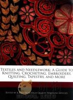 textiles and neediework : aguide to knitting crocheting embroidery quilting tapestry and more PDF电子版封面 1241714916 k bird
