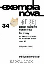 exempla nova 34 far away for saxophone quartet opus 48 score edition sikorski 834 1994 PDF电子版封面