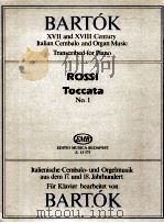 bartók XⅦ and XⅧ century italian cembalo and organ music transcribed for piano Rossi Toccata No. 1 Z（1987 PDF版）