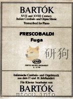 bartók XⅦ and XⅧ century italian cembalo and organ music transcribed for piano Frescobaldi Fuga Z. 1（1990 PDF版）