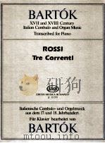bartók XⅦ and XⅧ century italian cembalo and organ music transcribed for piano Rossi Tre correnti Z.（1987 PDF版）