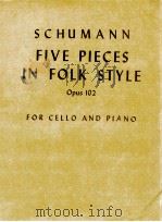 Five Pieces In Folk Style Opus 102 for Cello and Piano 1954 PDF电子版封面 Schumann