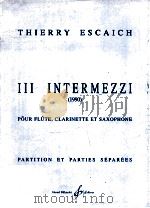 III intermezzi for flute clarinet et saxophone 1996 PDF电子版封面