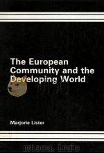 TEH EUROPEAN COMMUNITY AND THE DEVELOPING WORLD  THE ROLE OF THE LOME CONVENTION（1988 PDF版）
