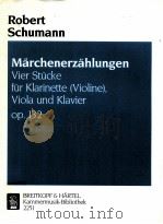 M?rchenerz?hlungen vier stücke für Klarinette Violine Viola und Klavier op.132 1988 PDF电子版封面
