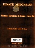 Fantasy Variations & Finale Opus 46 for Clarinet Violin Cello & Piano 1976 PDF电子版封面