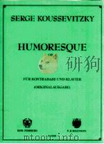 Humoresque op.4 für Kontrabass und Klavier Originalausgabe F 11010 PDF电子版封面 Serge Koussevitzky
